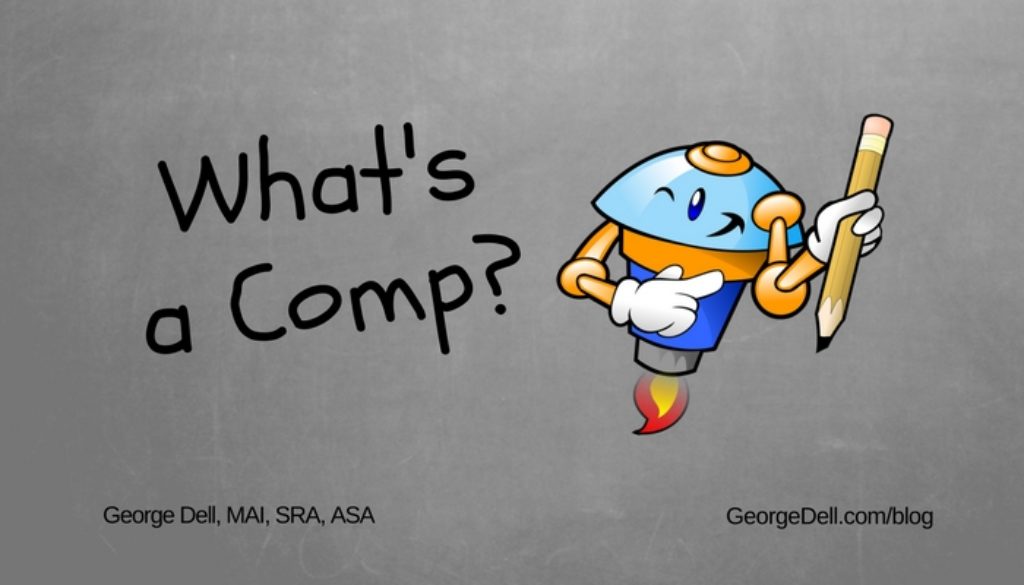 What's a Comp? by George Dell, MAI, SRA, ASA