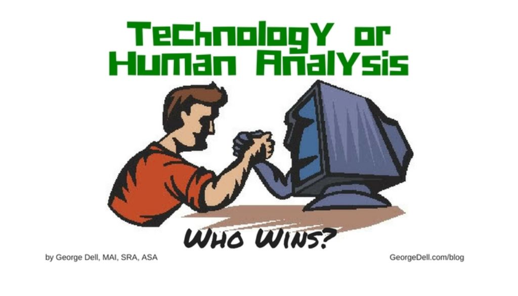 Technology or Human Analysis? Who Wins? By George Dell, MAI, SRA, ASA