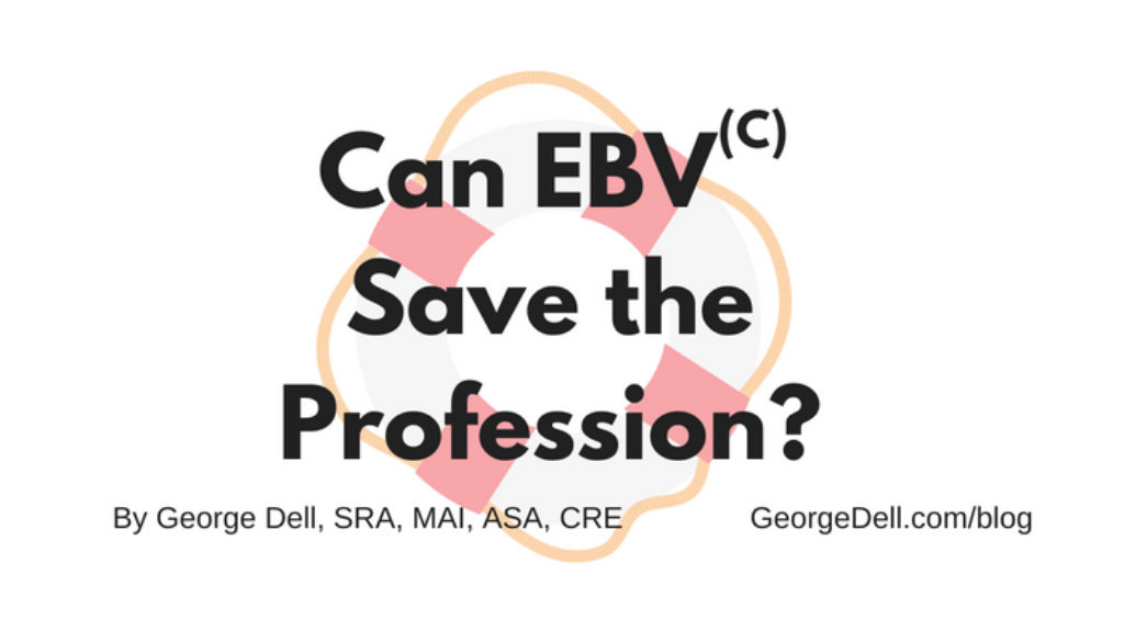 Can Evidence Based Valuation Save the (appraisal) profession?