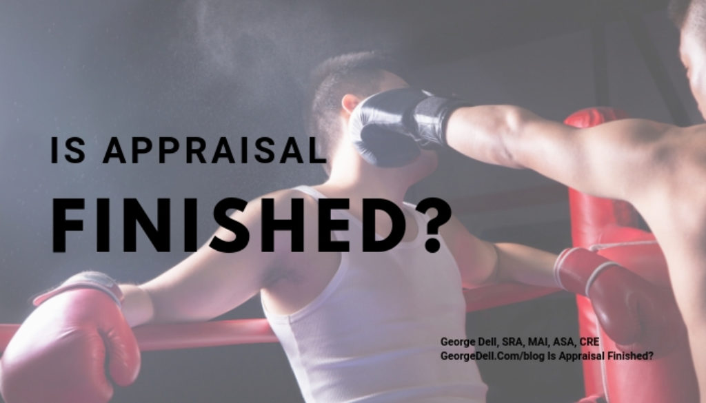 Is Appraisal Finished? by George Dell, SRA, MAI, ASA, CRE