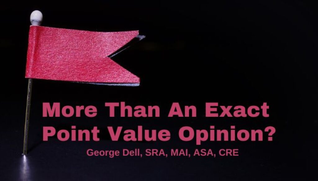 Red paper flag pinned to a black paper. Text reads: More Than an Exact Point Value Opinion? by George Dell, SRA, MAI, ASA, CRE