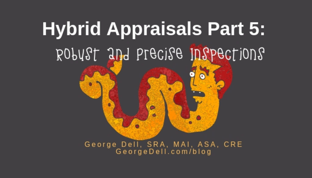Hybrid Appraisals Part 5: Robust and Precise? by George Dell, SRA, MAI, ASA, CRE