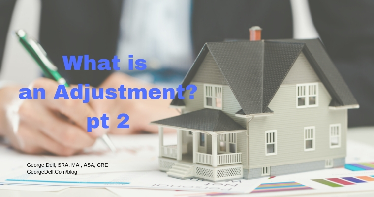 What is an adjustment? Part 2 - George Dell, SRA, MAI, ASA, CRE