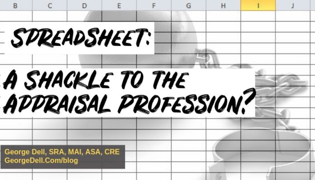 Spreadsheet: Shackle to the Appraisal Profession? by George Dell, SRA, MAI, ASA, CRE
