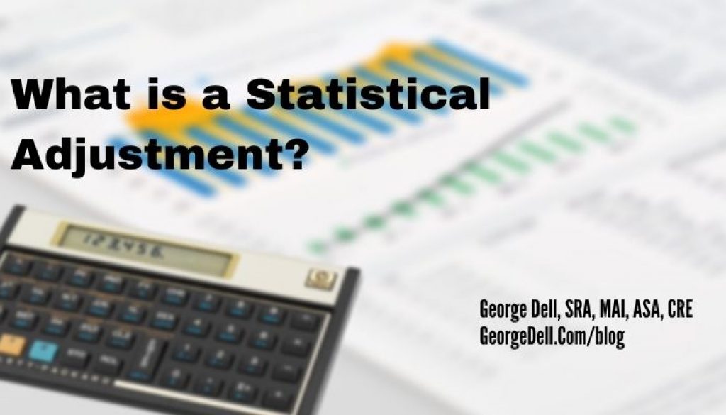 What is a Statistical Adjustment? by George Dell, SRA, MAI, ASA, CRE