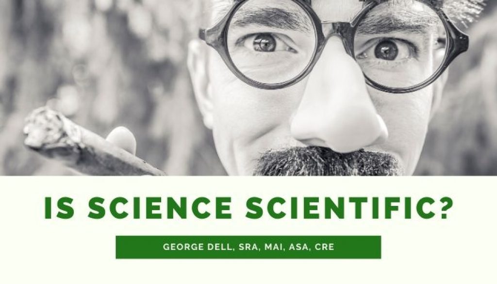 Is Science Scientific? by George Dell, SRA, MAI, ASA, CRE
