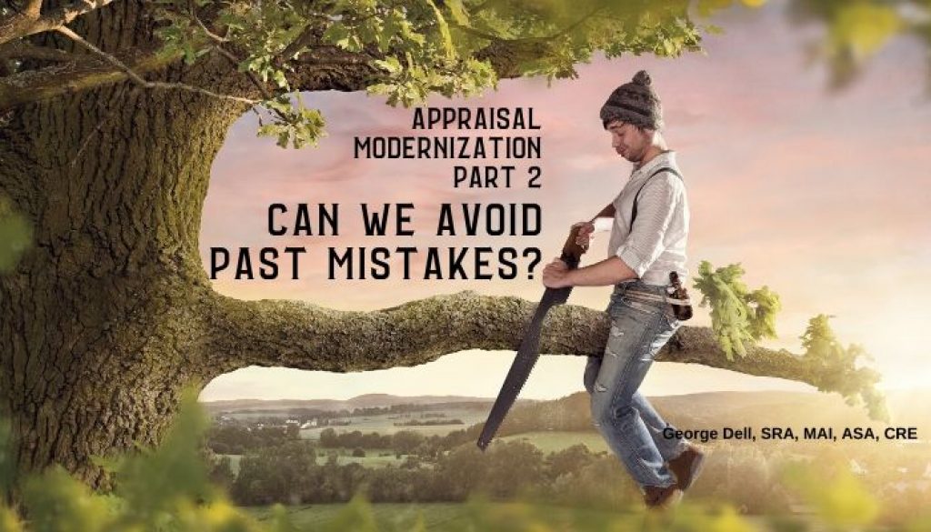 Appraisal Modernization Part 2: Can We Avoid Past Mistakes by George Dell, SRA, MAI, ASA, CRE