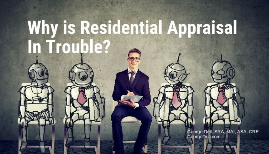 Why is Residential Appraisal in Trouble? by George Dell, SRA, MAI, ASA, CRE