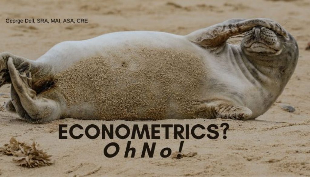 Econometrics? Oh No! by George Dell, SRA, MAI, ASA,CRE