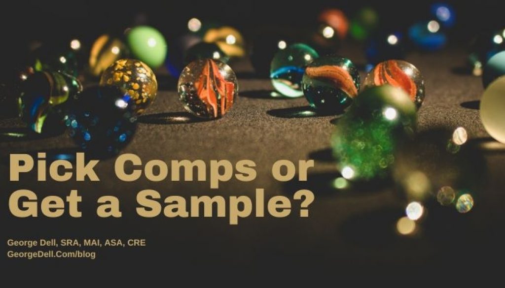 Pick Comps or Get a Sample? by George Dell, SRA, MAI, ASA, CRE