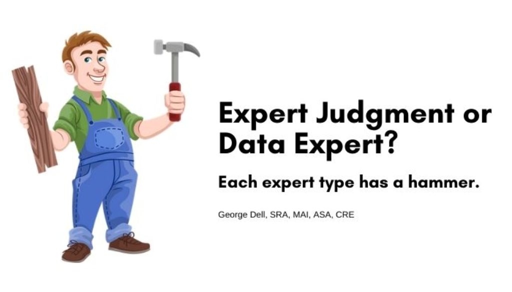 Expert Judgment or Data Expert? by George Dell, SRA, MAI, ASA, CRE