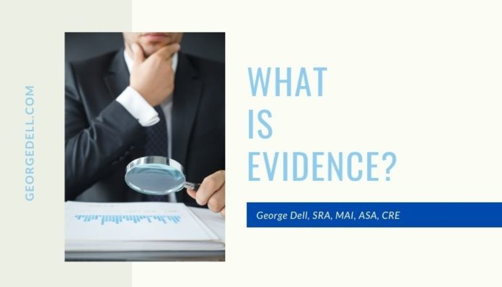 What is Evidence? pt 1 by George Dell, SRA, MAI, ASA, CRE