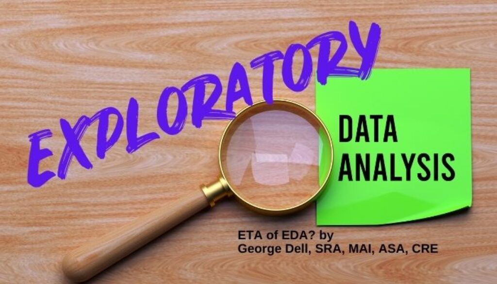 Purple text on a wooden background. Exploratory Data Analysis or ETA of EDA? By George Dell, SRA, MAI, ASA, CRE