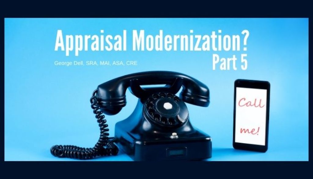 Appraisal Modernization? Part 5 by George Dell, SRA, MAI, ASA, CRE