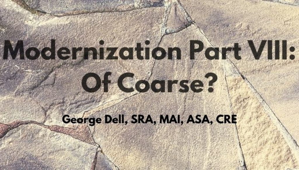 Coarse rock background Modernization Part VIII: Of Coarse? by George Dell, SRA, MAI, ASA, CRE