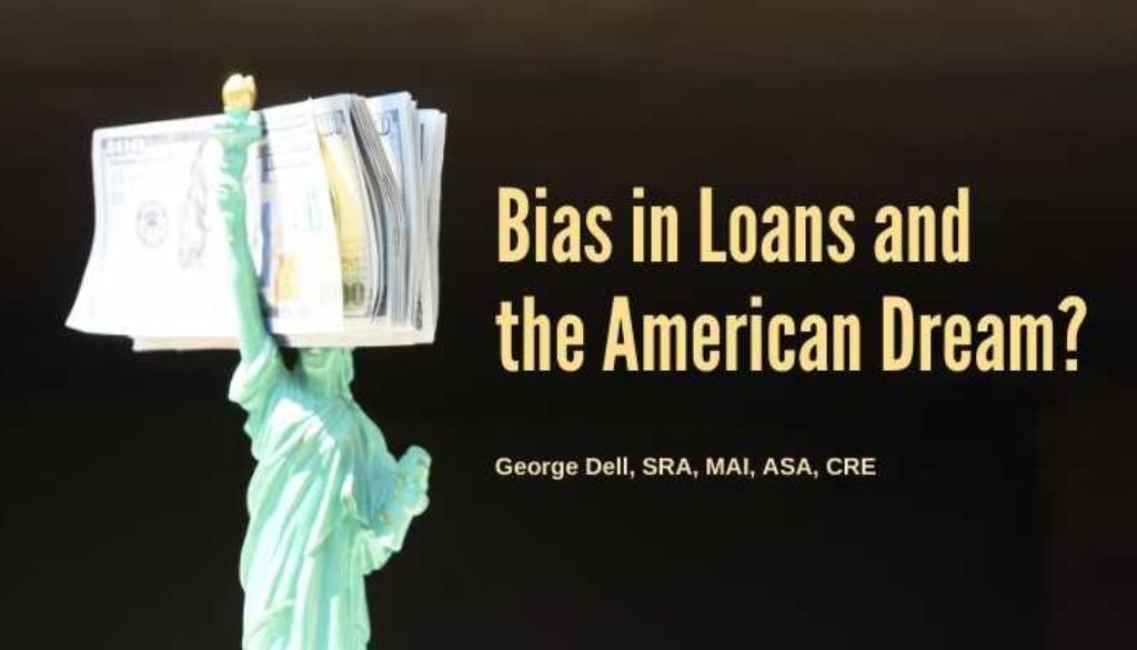 Bias in Loans and the American Dream? by George Dell, SRA, MAI, ASA, CRE