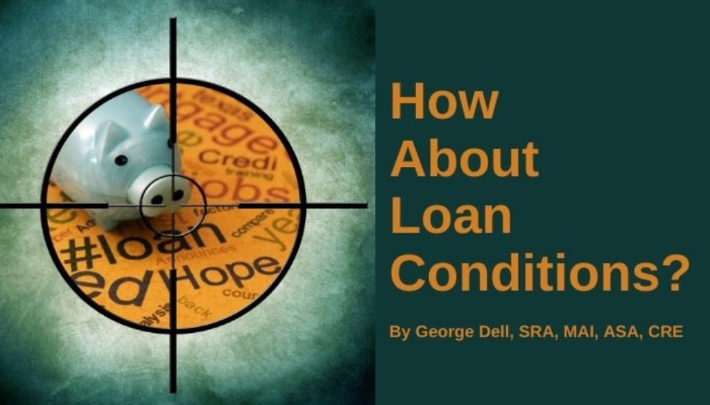 How About Loan Conditions? Modernization Part X and Risk Part 2, by George Dell, SRA, MAI, ASA, CRE