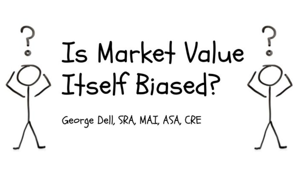 Is Market Value Itself Biased George Dell SRA MAI ASA CRE