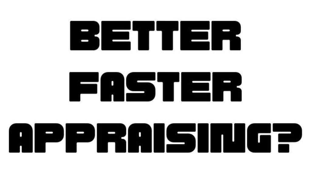 Black Lettering on white back ground Better Faster Appraising? by George Dell, SRA, MAI, ASA, CRE