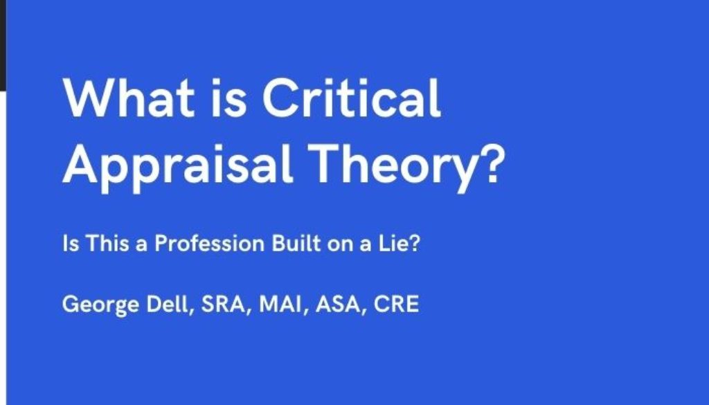 What is Critical Appraisal Theory? by George Dell, SRA, MAI, ASA, CRE