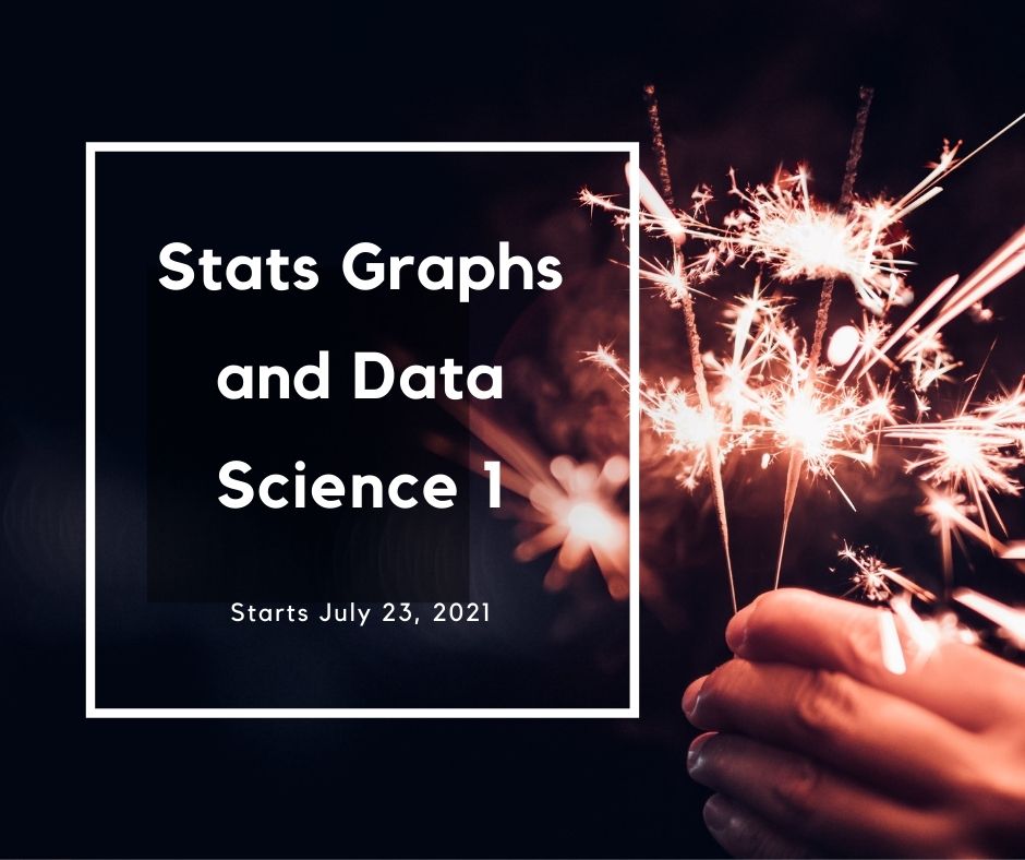 Stats, Graphs, and Data Science 1 starts July 23