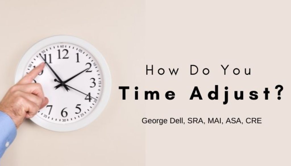 How Do You Time Adjust? by George Dell, SRA, MAI, ASA, CRE