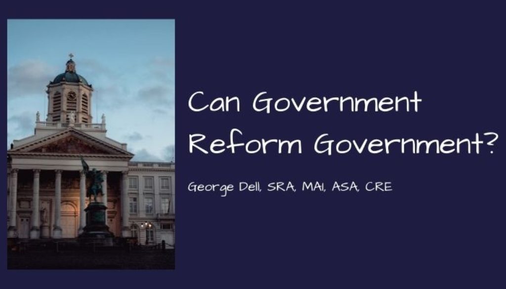 Government Building on the left. Can Government Reform Government? by George Dell, SRA, MAI, ASA, CRE
