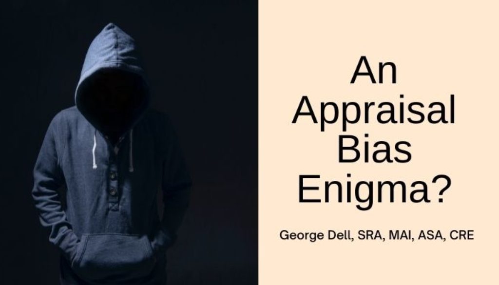 Mysterious figure in a gray hoodie. An Appraisal Bias Enigma? by George Dell, SRA, MAI, ASA, CRE