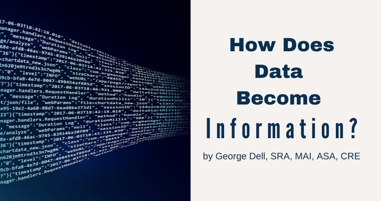 How Does Data Become Information? - George Dell, SRA, MAI, ASA, CRE