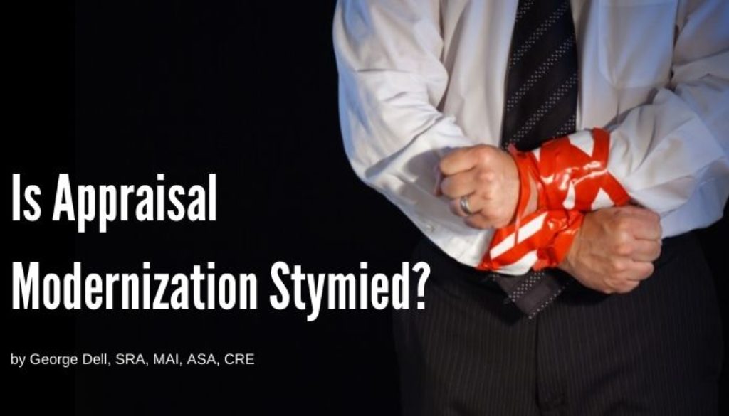Is Appraisal Modernization Stymied? by George Dell, SRA, MAI, ASA, CRE