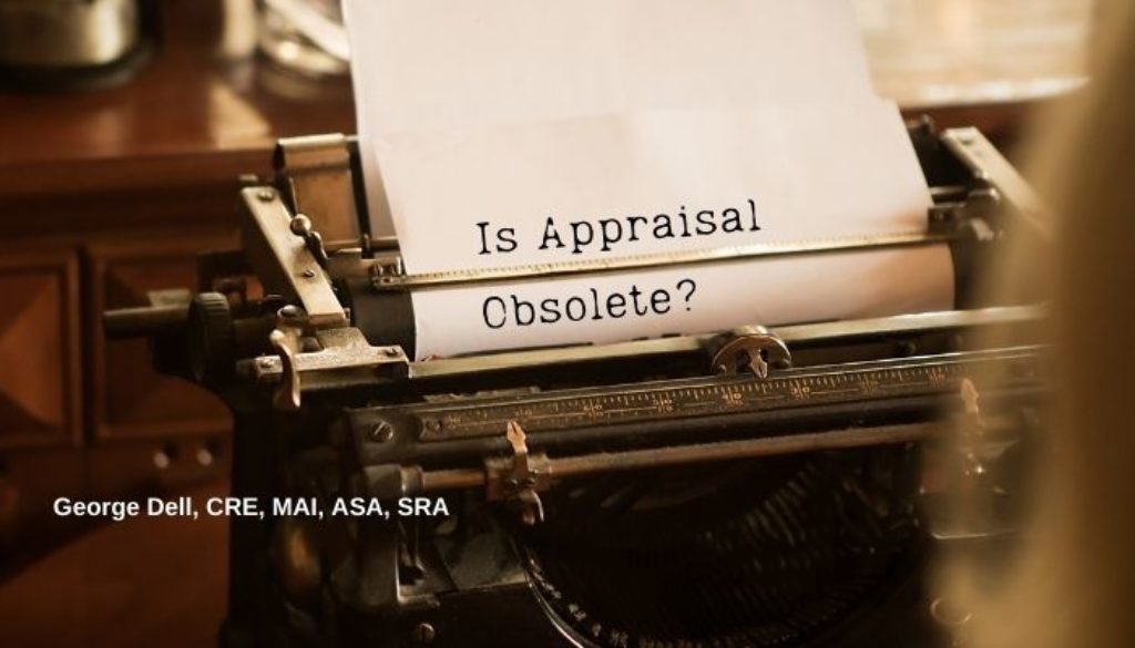 Woman typing on antique typewriter the words, Is Appraisal Obsolete? by George Dell, CRE, MAI, ASA, SRA