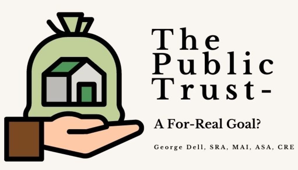 The Public Trust - A For-Real Goal? by George Dell, SRA, MAI, ASA, CRE