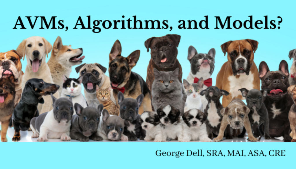 AVMs, Algorithms, and Models? by George Dell, SRA, MAI, ASA, CRE