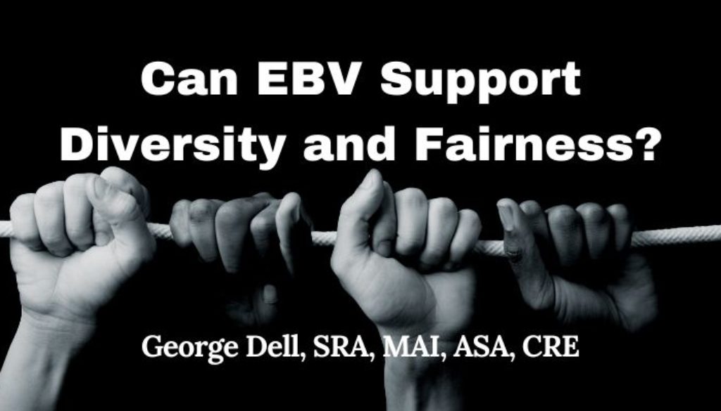 Can EBV Support Diversity and Fairness? by George Dell, SRA, MAI, ASA, CRE