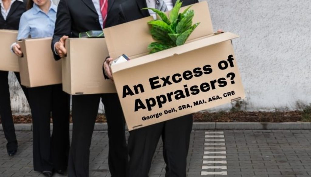 How do we Fix an Excess of Appraisers? by George Dell, SRA, MAI, ASA, CRE