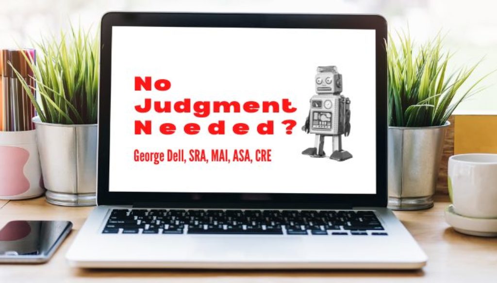 No Judgment Needed? by George Dell, SRA, MAI, ASA, CRE