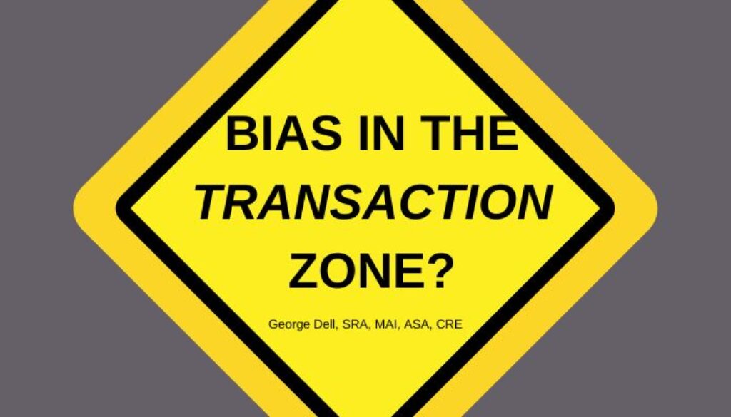 Bias in the Transaction Zone? by George Dell, SRA, MAI, ASA, CRE