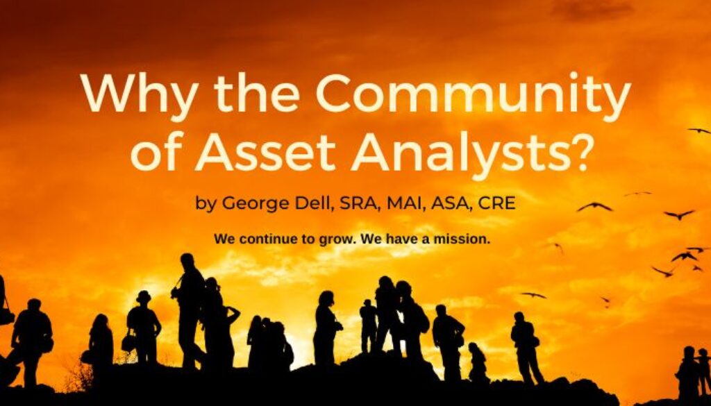 Text: Why the Community of Asset Analysts? by George Dell, SRA, MAI, ASA, CRE