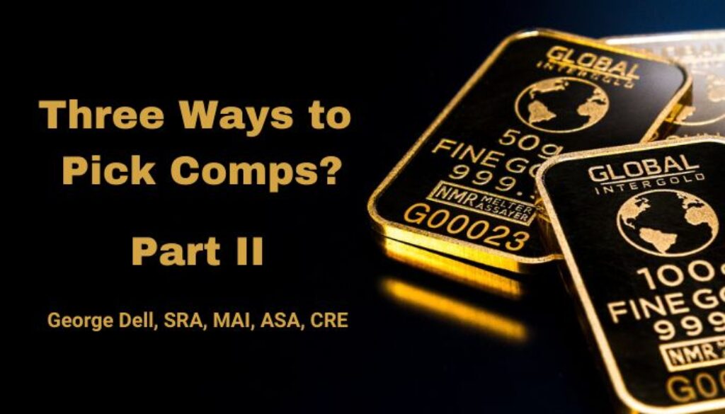 Black background three gold ingots with text Three Ways to Pick Comps? Part 2 by George Dell, SRA, MAI, ASA, CRE