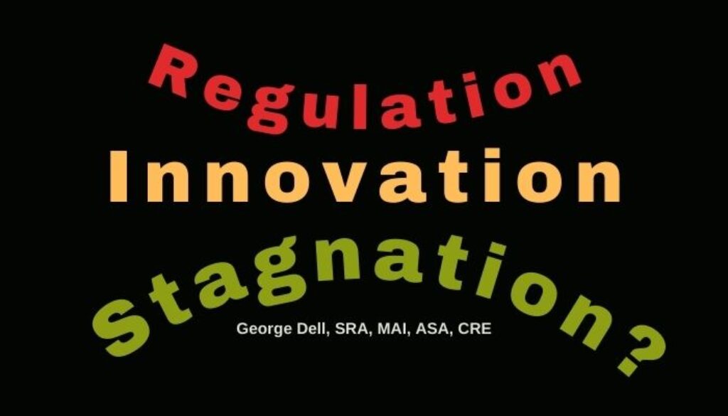 Regulation Innovation Stagnation? by George Dell, SRA, MAI, ASA, CRE on a black background