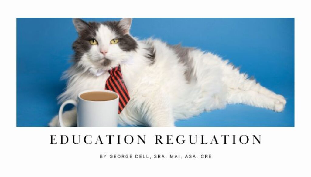 Chonky cat wearing a tie and drinking coffee with a blue background. Text: Education Regulation by George Dell, SRA, MAI, ASA, CRE