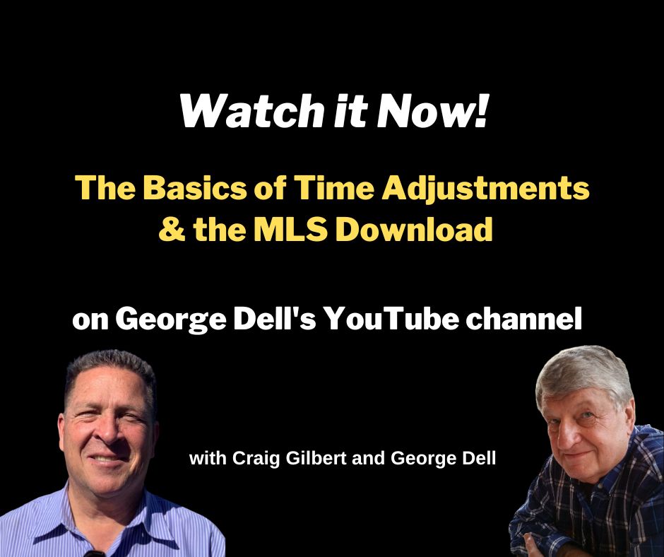 Pictures of Craig Gilbert and George Dell on a black background with text: Watch It Now! The Basics of Time Adjustments & the MLS Download on George Dell's Valuemetrics' YouTube Channel.