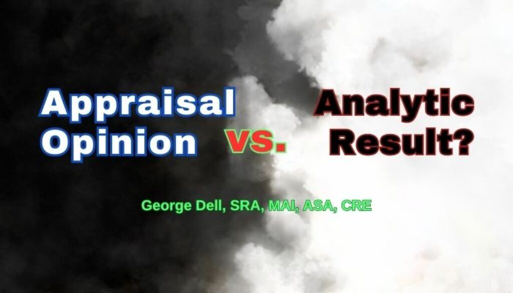 Black and white clouds with text: Appraisal Opinion vs. Analytic Result? by George Dell, SRA, MAI, ASA, CRE