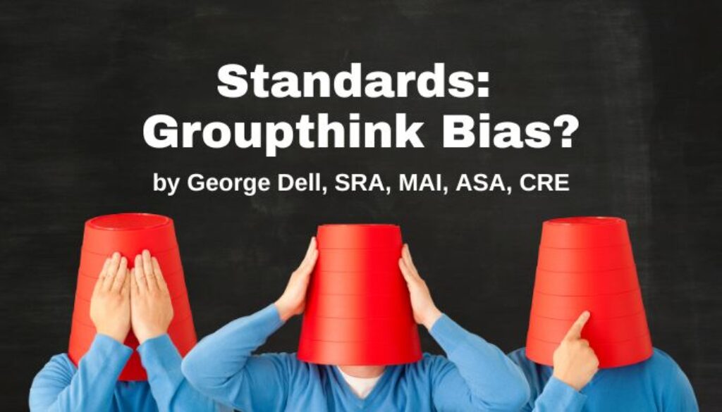 Three figures with red buckets on their head. See No Evil, Hear No Evil, Speak No Evil. Text reads Standards: Groupthink Bias? by George Dell, SRA, MAI, ASA, CRE