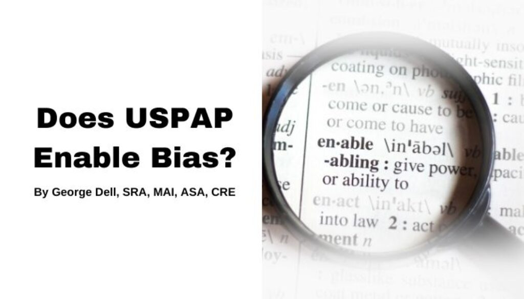 Does USPAP Enable Bias? by George Dell, SRA, MAI, ASA, CRE