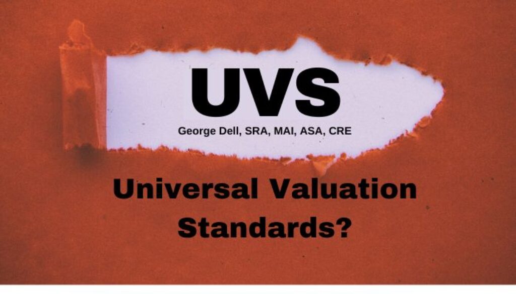 Black Text on red and white background: UVS Universal Valuation Standards? by George Dell, SRA, MAI, ASA, CRE