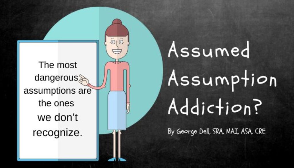 Assumed Assumptions Addictions? by George Dell. Text reads: “The most dangerous assumptions are the ones we don’t recognize.”