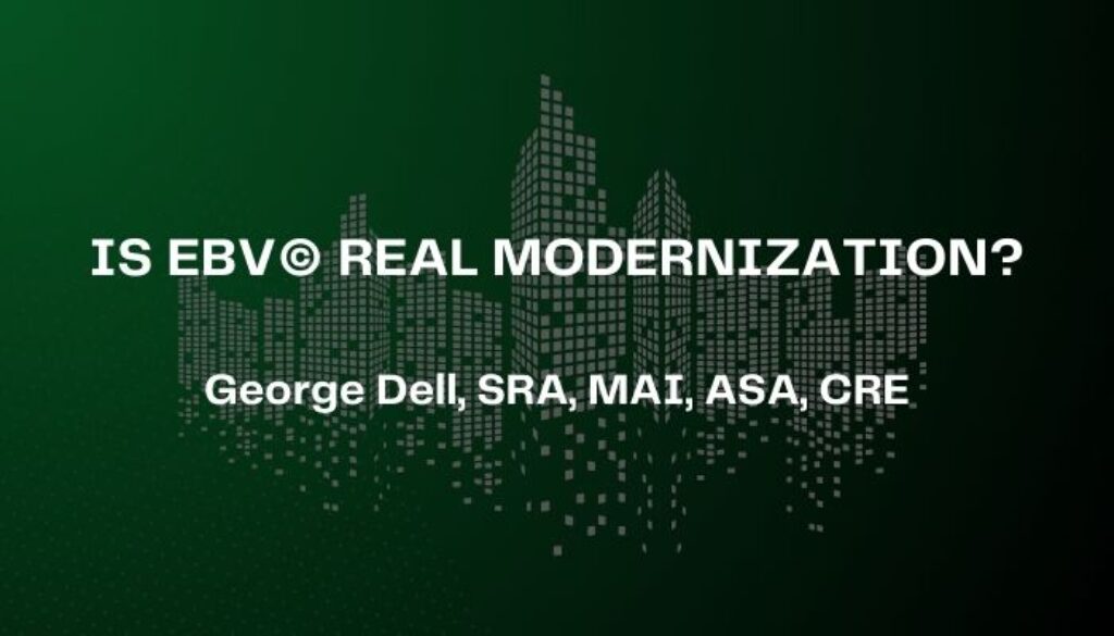 Is EBC Real Modernization? by George Dell, SRA, MAI, ASA, CRE
