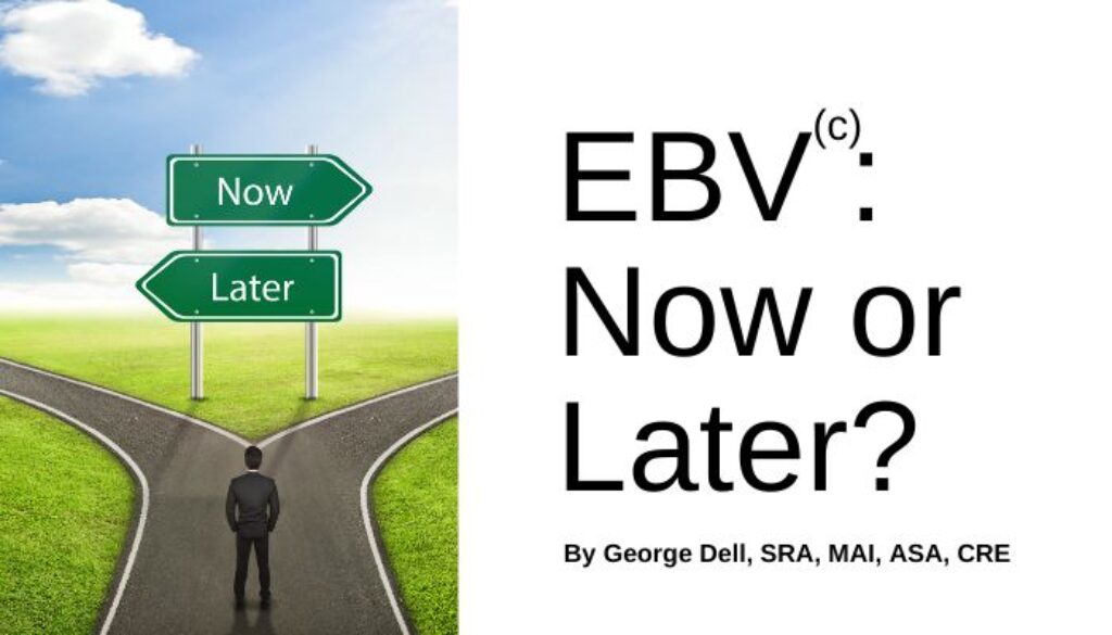 Man facing a choice: Now or Later at a crossroads. Text: EBV(c): Now or Later? by George Dell, SRA, MAI, ASA, CRE
