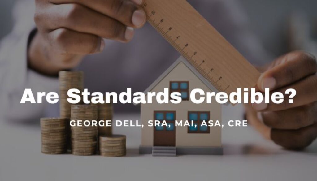 Are Standards Credible? by George Dell, SRA, MAI, ASA, CRE